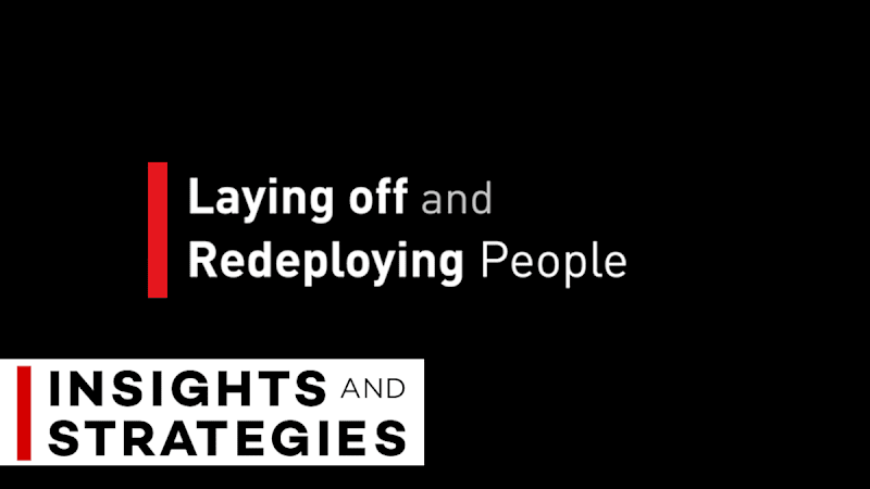 Laying Off and Redeploying People - Insights and Strategies Series