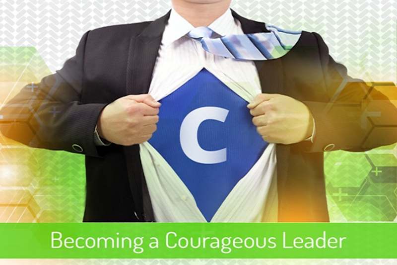 The Courageous Leader (Part 5): Communicating Like a Courageous Leader