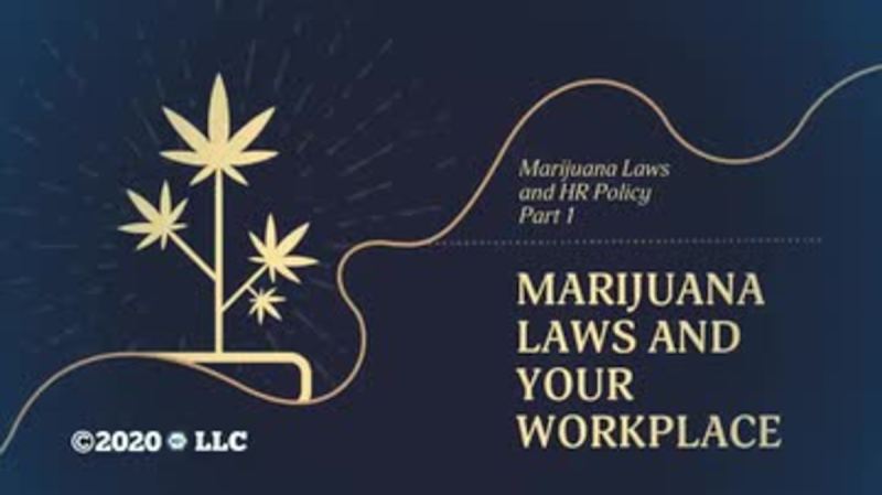 Marijuana Laws and HR Policy Part I: Marijuana Laws and Your Workplace