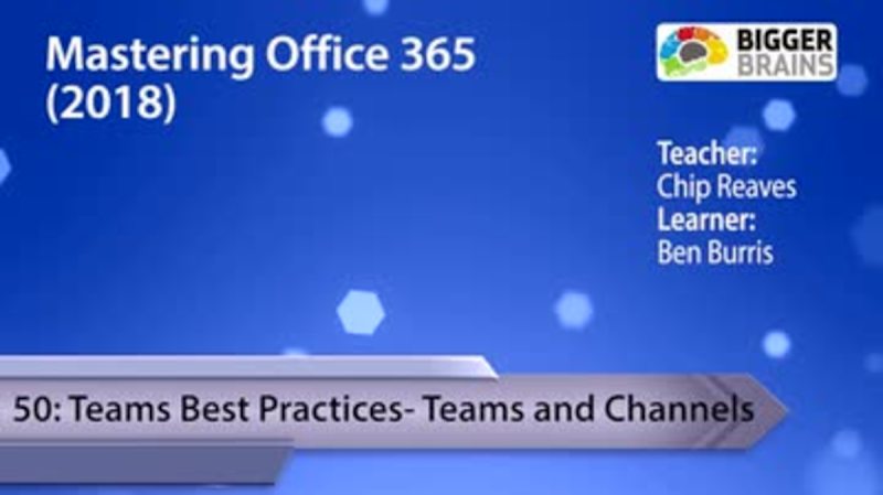 Mastering Office 365 2018: Teams Best Practices - Teams and Channels