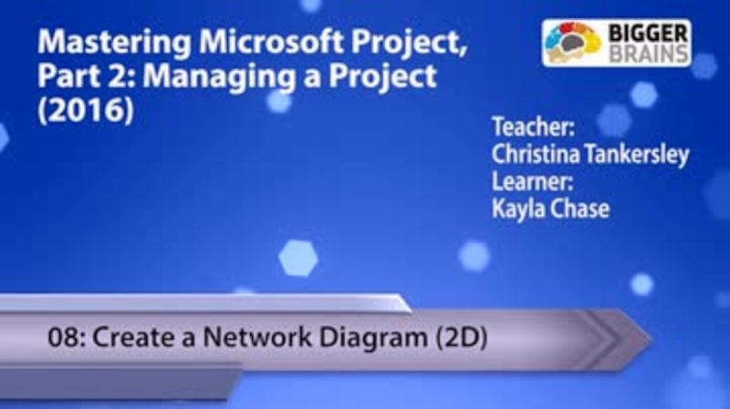Mastering Microsoft Project 2016: Managing a Project - 08: Create a Network Diagram