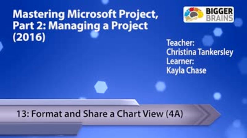 Mastering Microsoft Project 2016: Managing a Project - 13: Format and Share a Chart View