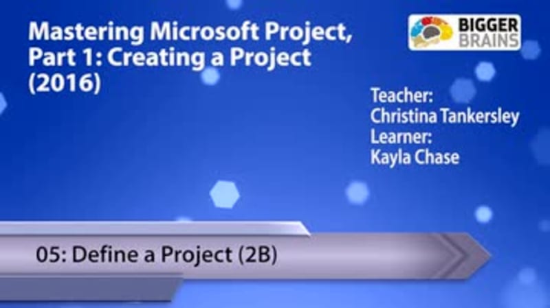 Mastering Microsoft Project 2016: Creating a Project - 05: Define a Project