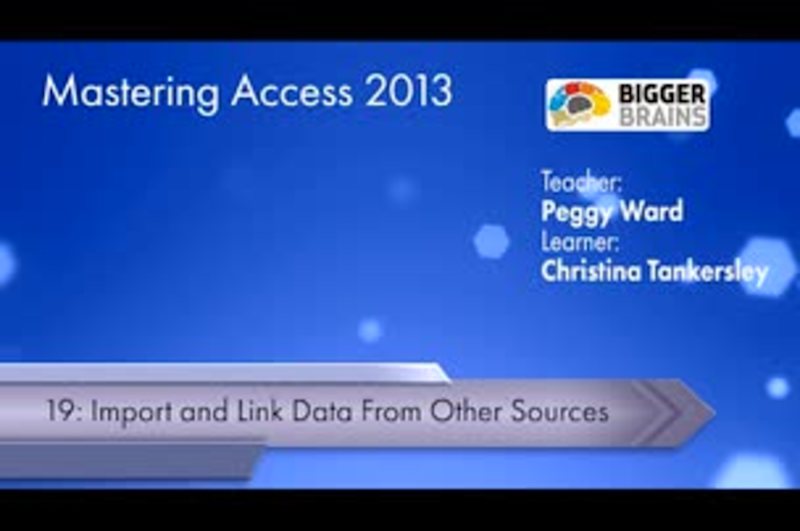 Mastering Access 2013: Import and Link Data From Other Sources