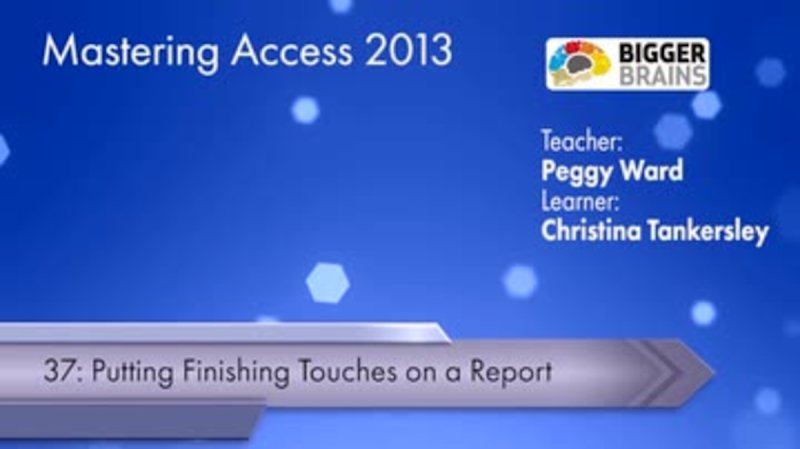 Mastering Access 2013: Putting Finishing Touches On A Report