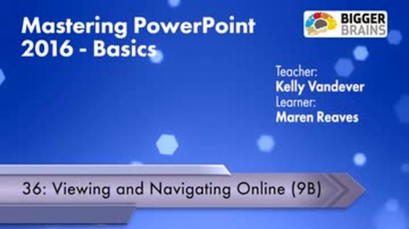 Mastering Powerpoint 2016: Viewing and Navigating Online