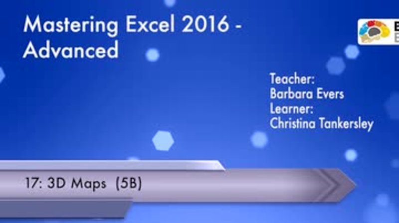 Mastering Excel 2016: Advanced - 3D Maps