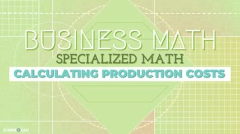 Specialized Math: Calculating Production Costs