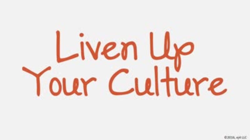 Liven Up Your Culture