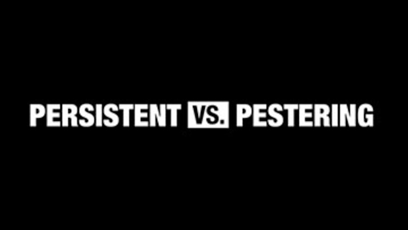 This vs. That: Persistent vs. Pestering