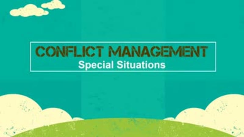 Conflict Management: 04. Special Situations