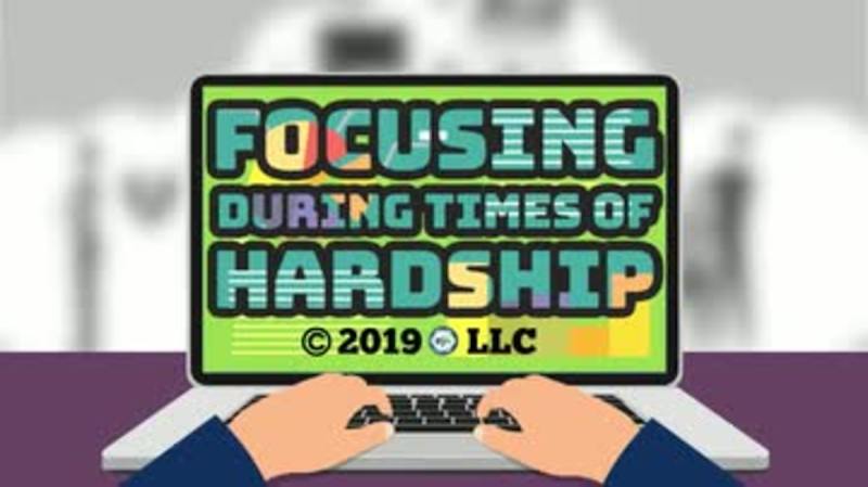 Focus: Focusing During Times of Hardship