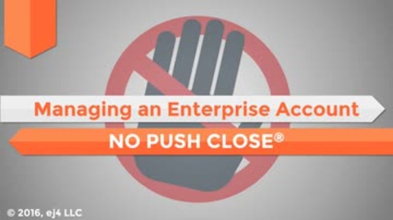 Managing an Enterprise Account: 10. No Push Close®