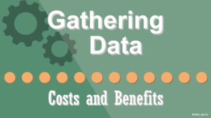 Gathering Data: 04. Costs and Benefits