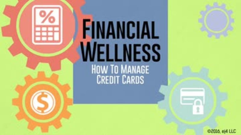 Financial Wellness: How to Manage Your Credit Cards