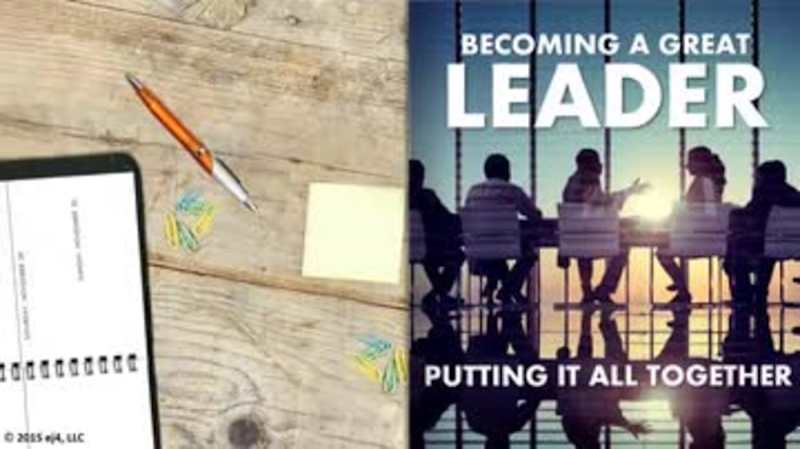 Becoming a Great Leader: Putting It All Together