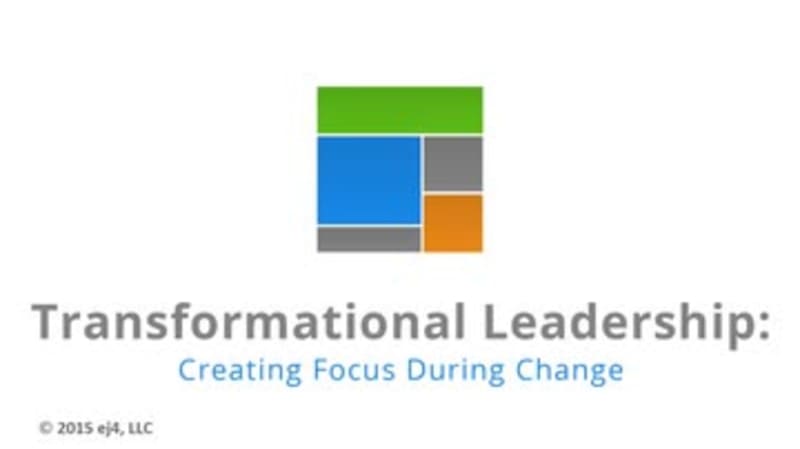 Transformational Leadership: Creating Focus During Change