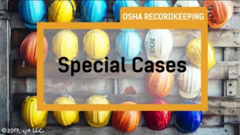 OSHA Recordkeeping: 02. Special Cases