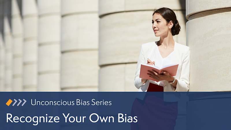 Unconscious Bias: Recognize Your Own Bias