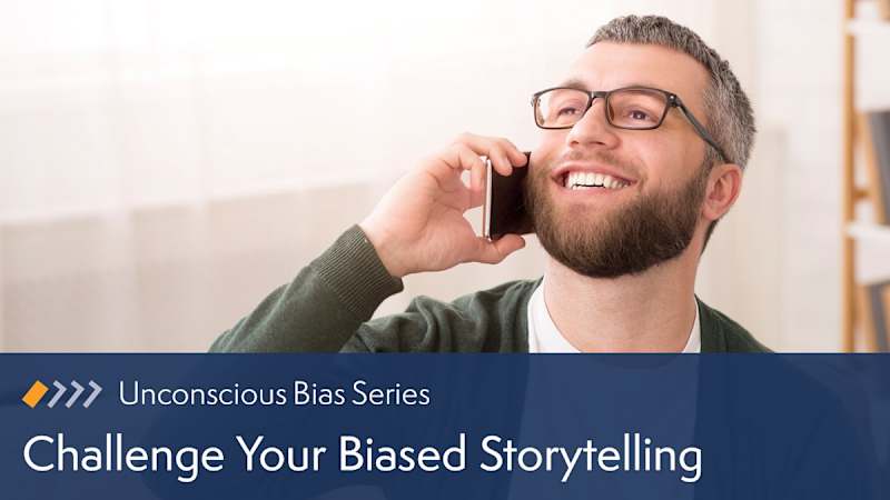 Unconscious Bias: Challenge Your Biased Storytelling
