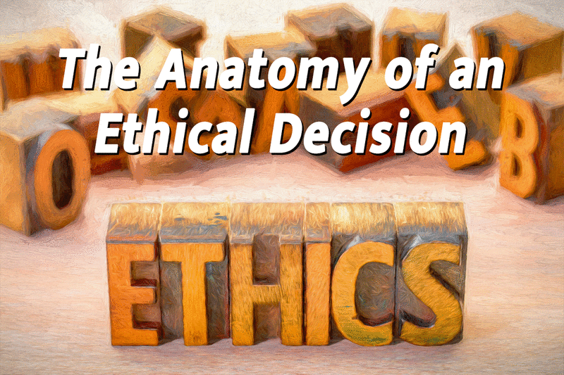 The Anatomy of an Ethical Decision