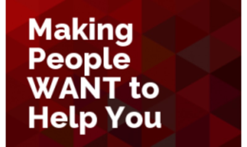 Making People Want to Help You