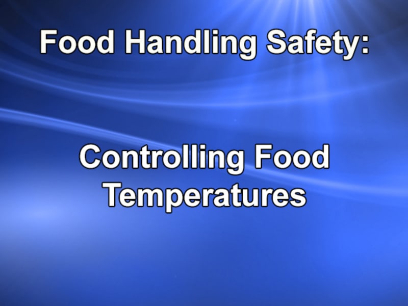Food Handling Safety - Controlling Food Temperatures