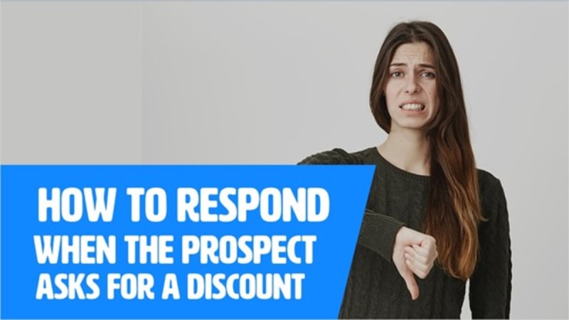 How To Respond When The Prospect Asks For A Discount