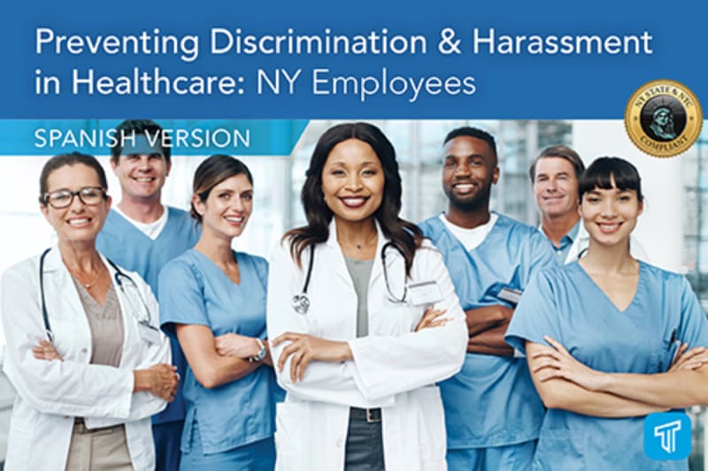 Prevention of Discrimination and Harassment in the Healthcare Field: NY Employees (SPANISH) Prevención De La DiscriminacióN Y El Acoso En El Campo De Cuidados De La Salud: Empleados De NY