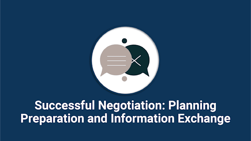 Successful Negotiation: Planning, Preparation and Information Exchange