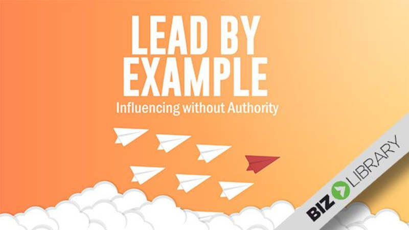 Lead By Example: Influencing Without Authority