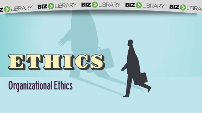 Ethics (Part 3 of 6): Organizational Ethics