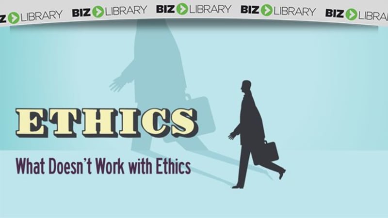 Ethics (Part 1 of 6): What Doesn't Work With Ethics