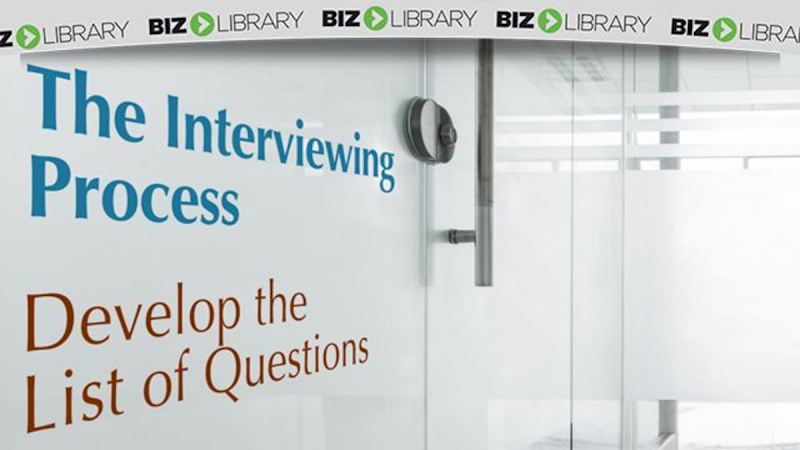 The Interviewing Process (Part 4 of 7): Develop the List of Questions