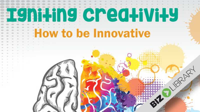Igniting Creativity (Part 7 of 11): How to Be Innovative