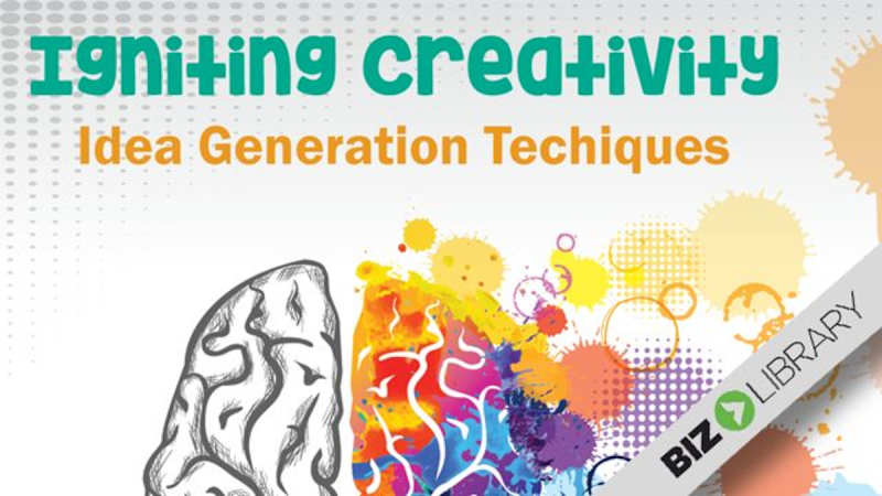 Igniting Creativity (Part 9 of 11): Idea Generation Techniques
