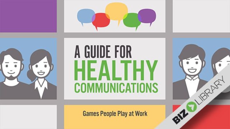 A Guide for Healthy Communications (Part 10 of 11): Games People Play at Work