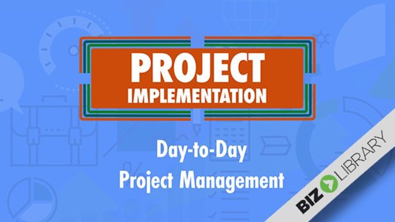 Project Implementation (Part 1 of 5): Day-to-Day Project Management