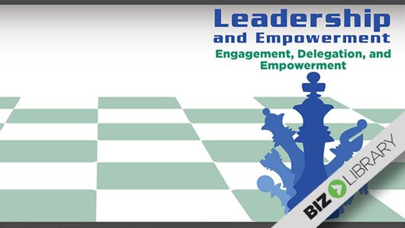 Leadership and Empowerment (Part 1 of 6): Engagement, Delegation, and Empowerment