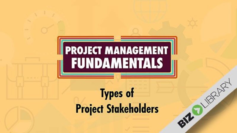 Project Management Fundamentals (Part 6 of 10): Types of Project Stakeholders