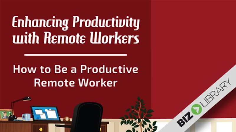 Enhancing Productivity With Remote Workers: How to Be a Productive Remote Worker