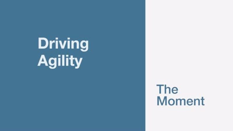 Driving Agility: The Moment