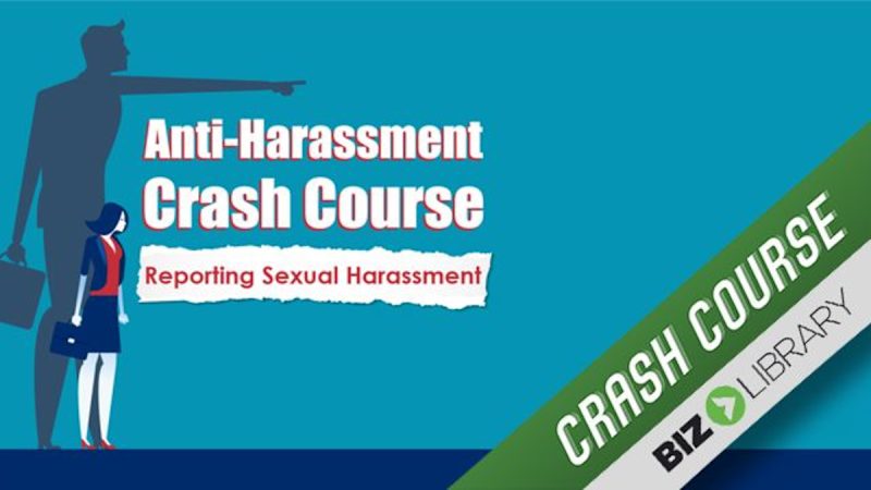 Anti-Harassment Crash Course: Reporting Sexual Harassment