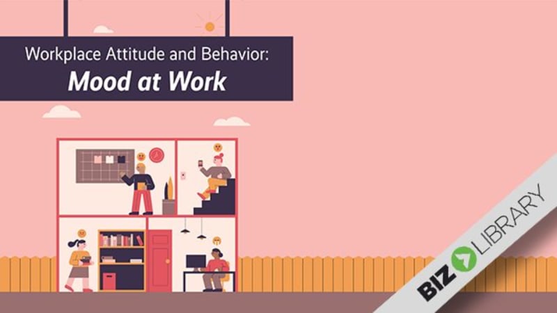 Workplace Attitude and Behavior: Mood at Work