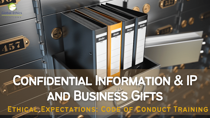 Code of Conduct Training (Part 3) - Confidential Information & IP and Business Gifts
