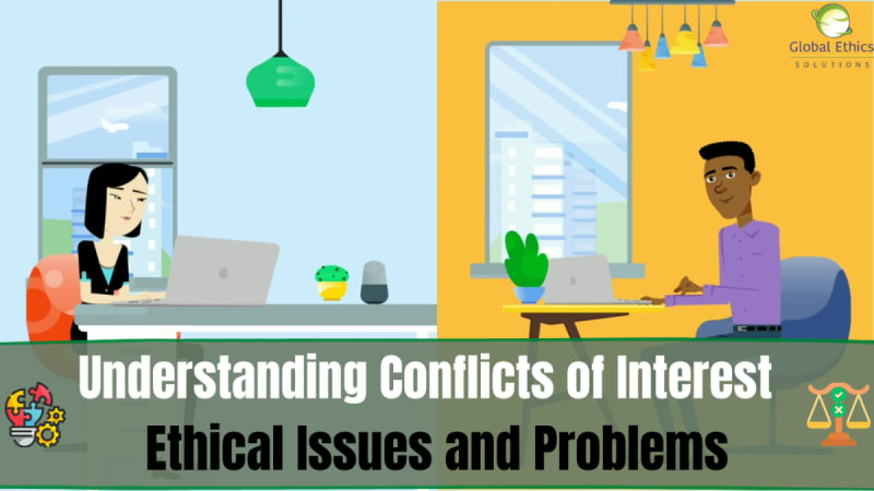 Understanding Conflicts of Interest (Part 1) - Ethical Issues and Problems
