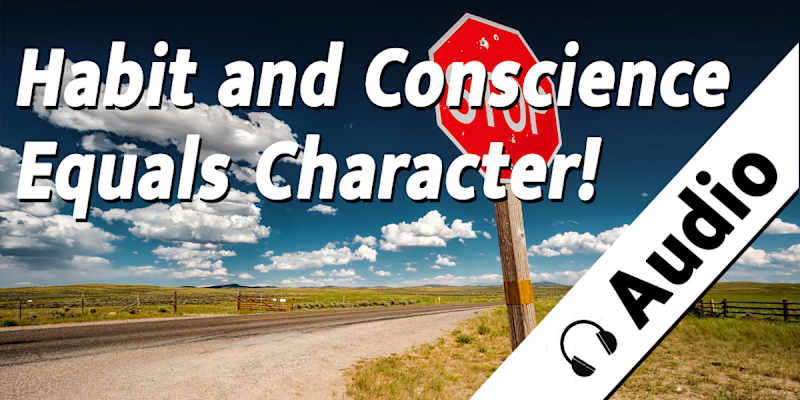 Habit and Conscience Equals Character