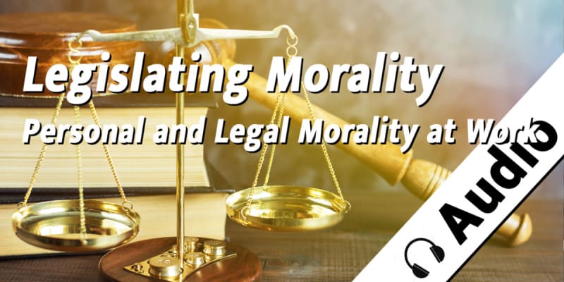 Legislating Morality - Personal and Legal Morality at Work