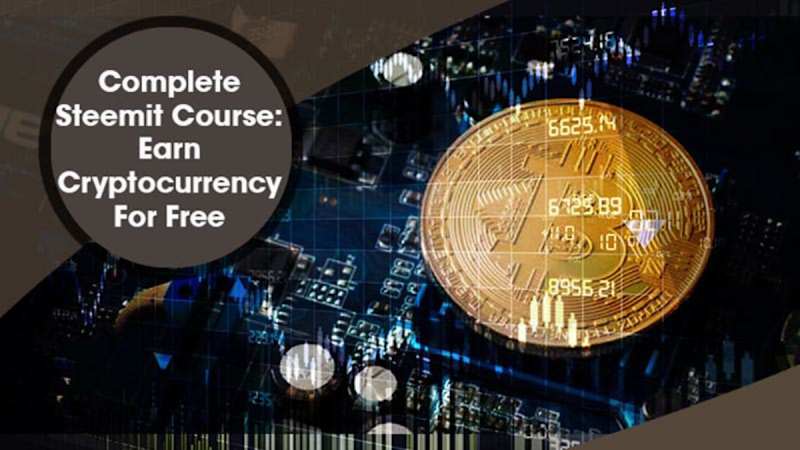 Complete Steemit Course: Earn Cryptocurrency For Free