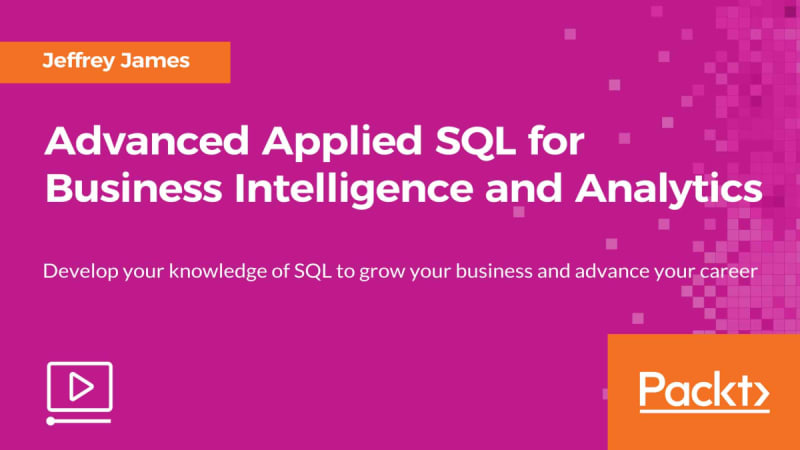 Advanced Applied SQL for Business Intelligence and Analytics